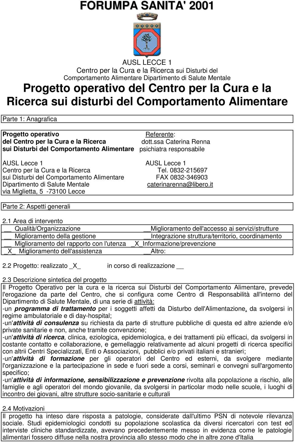 ssa Caterina Renna sui Disturbi del Comportamento Alimentare psichiatra responsabile AUSL Lecce 1 AUSL Lecce 1 Centro per la Cura e la Ricerca Tel.