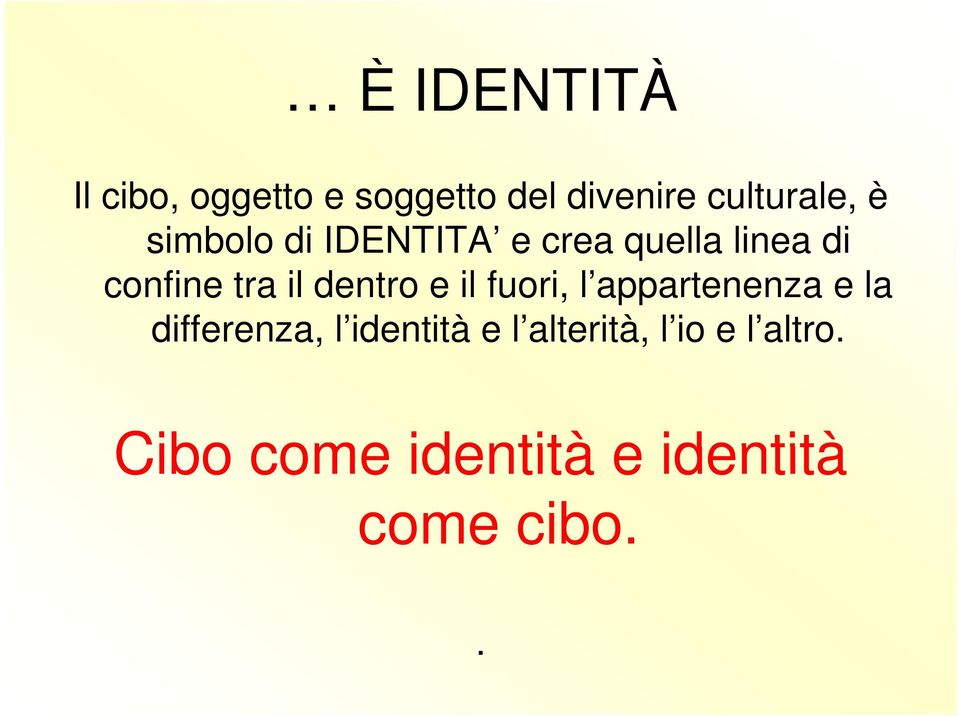 dentro e il fuori, l appartenenza e la differenza, l identità e