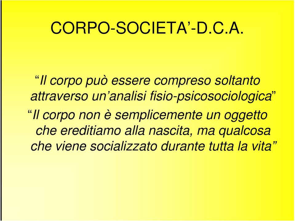 DCA Il corpo può essere compreso soltanto attraverso un