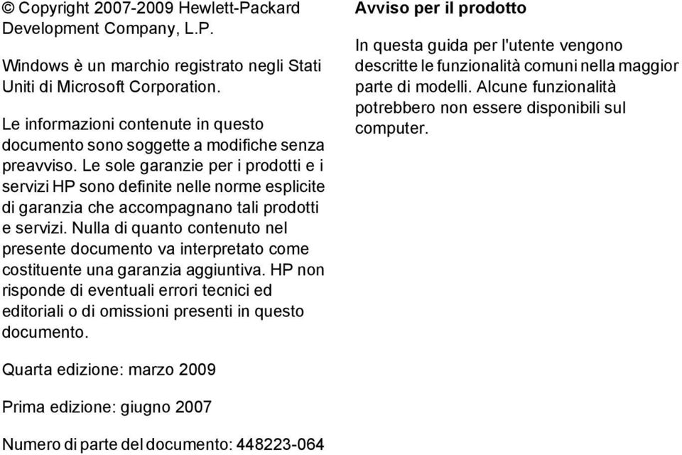 Le sole garanzie per i prodotti e i servizi HP sono definite nelle norme esplicite di garanzia che accompagnano tali prodotti e servizi.