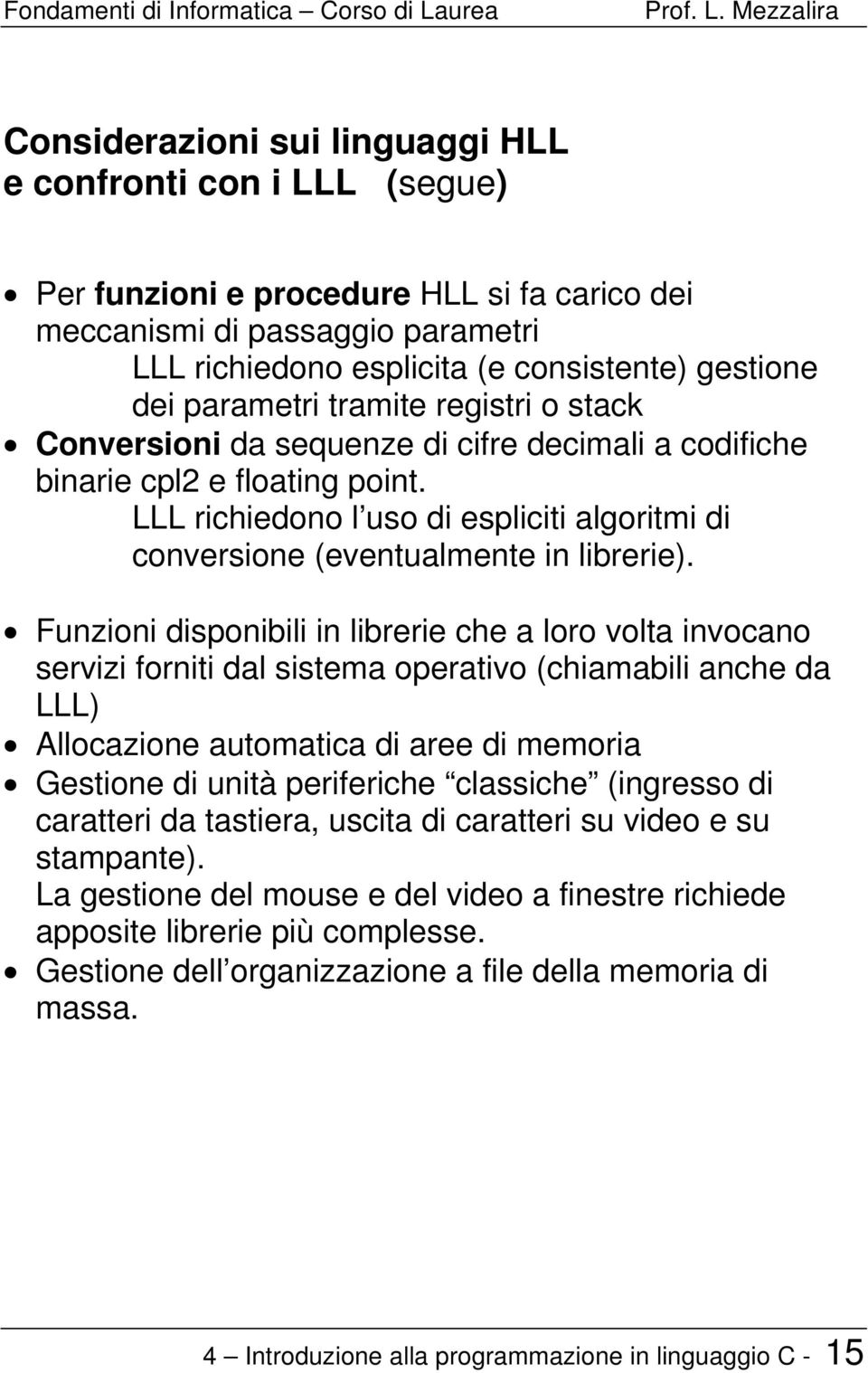 LLL richiedono l uso di espliciti algoritmi di conversione (eventualmente in librerie).