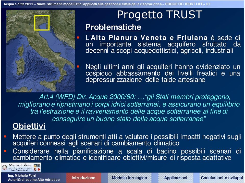 Acque 2000/60: gli Stati membri proteggono, migliorano e ripristinano i corpi idrici sotterranei, e assicurano un equilibrio tra l'estrazione e il ravvenamento delle acque sotterranee al fine di