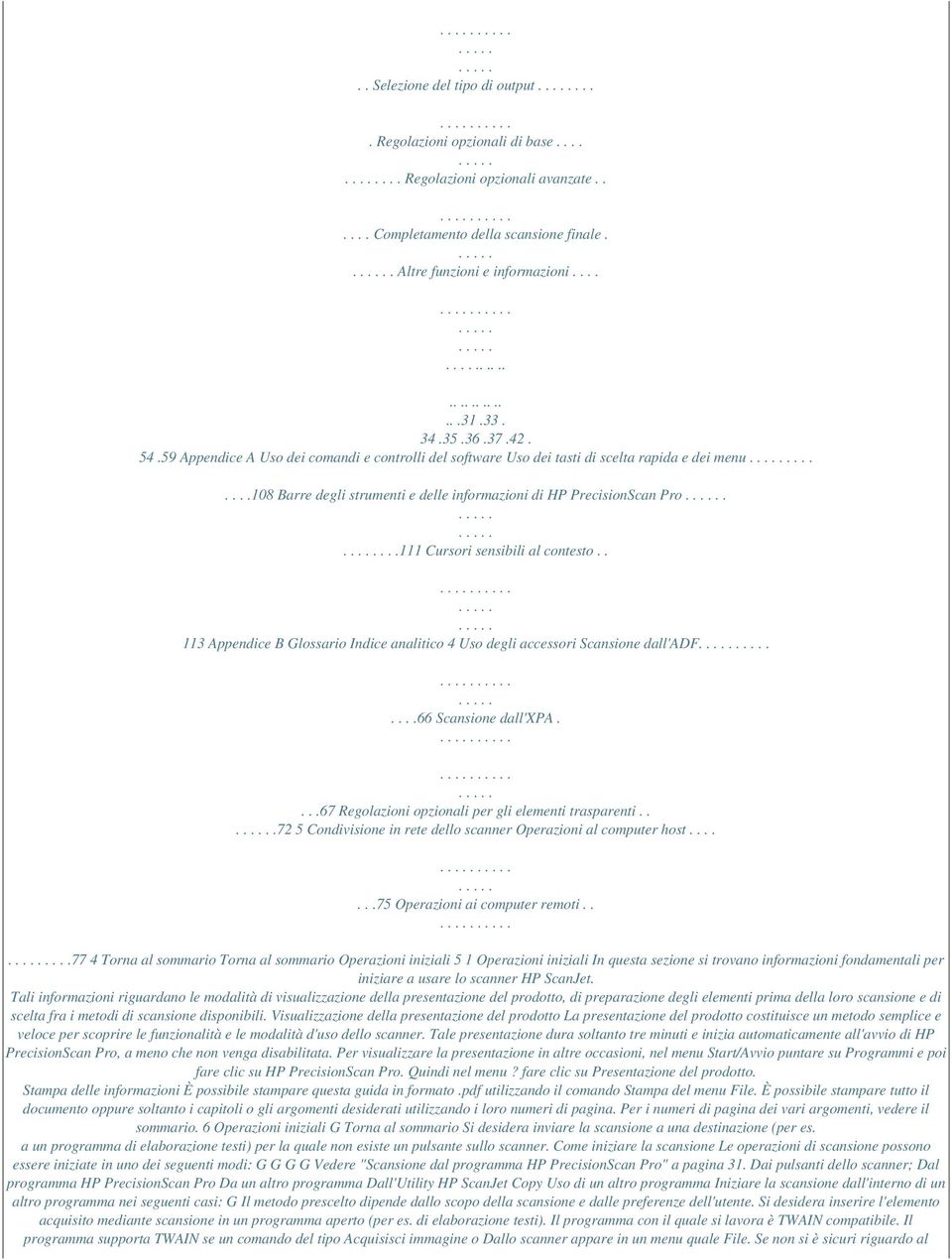 ...111 Cursori sensibili al contesto.. 113 Appendice B Glossario Indice analitico 4 Uso degli accessori Scansione dall'adf....66 Scansione dall'xpa.