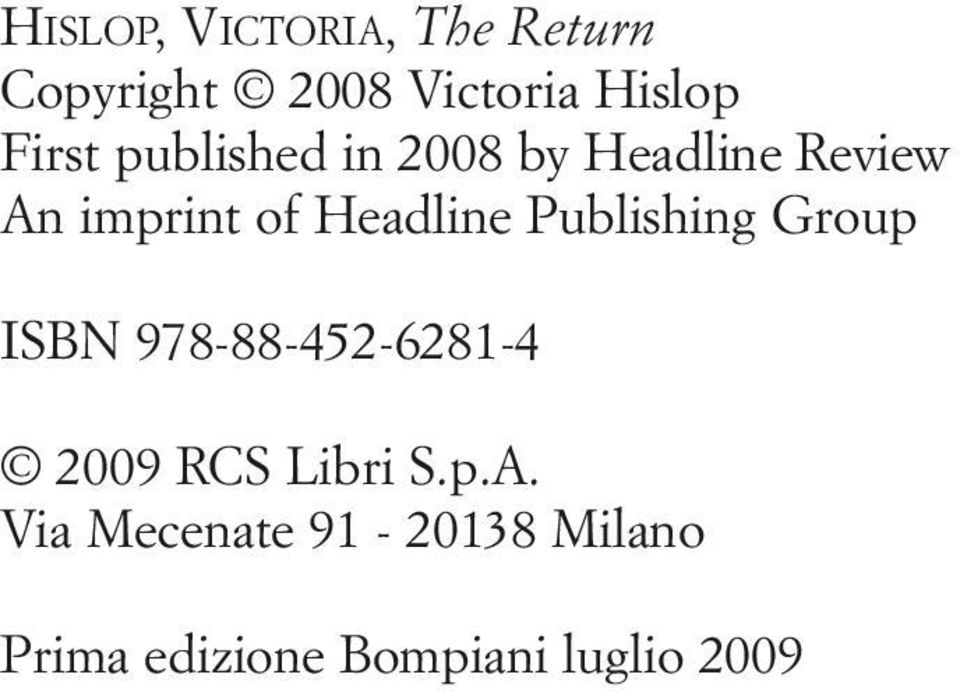 Headline Publishing Group ISBN 978-88-452-6281-4 2009 RCS