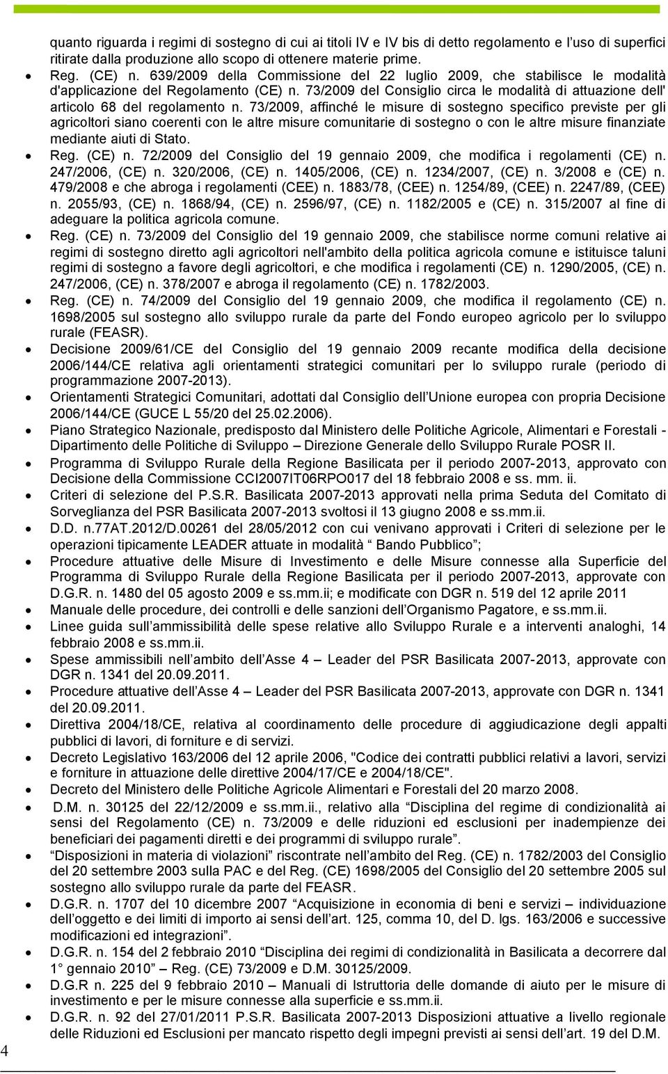 73/2009 del Consiglio circa le modalità di attuazione dell' articolo 68 del regolamento n.