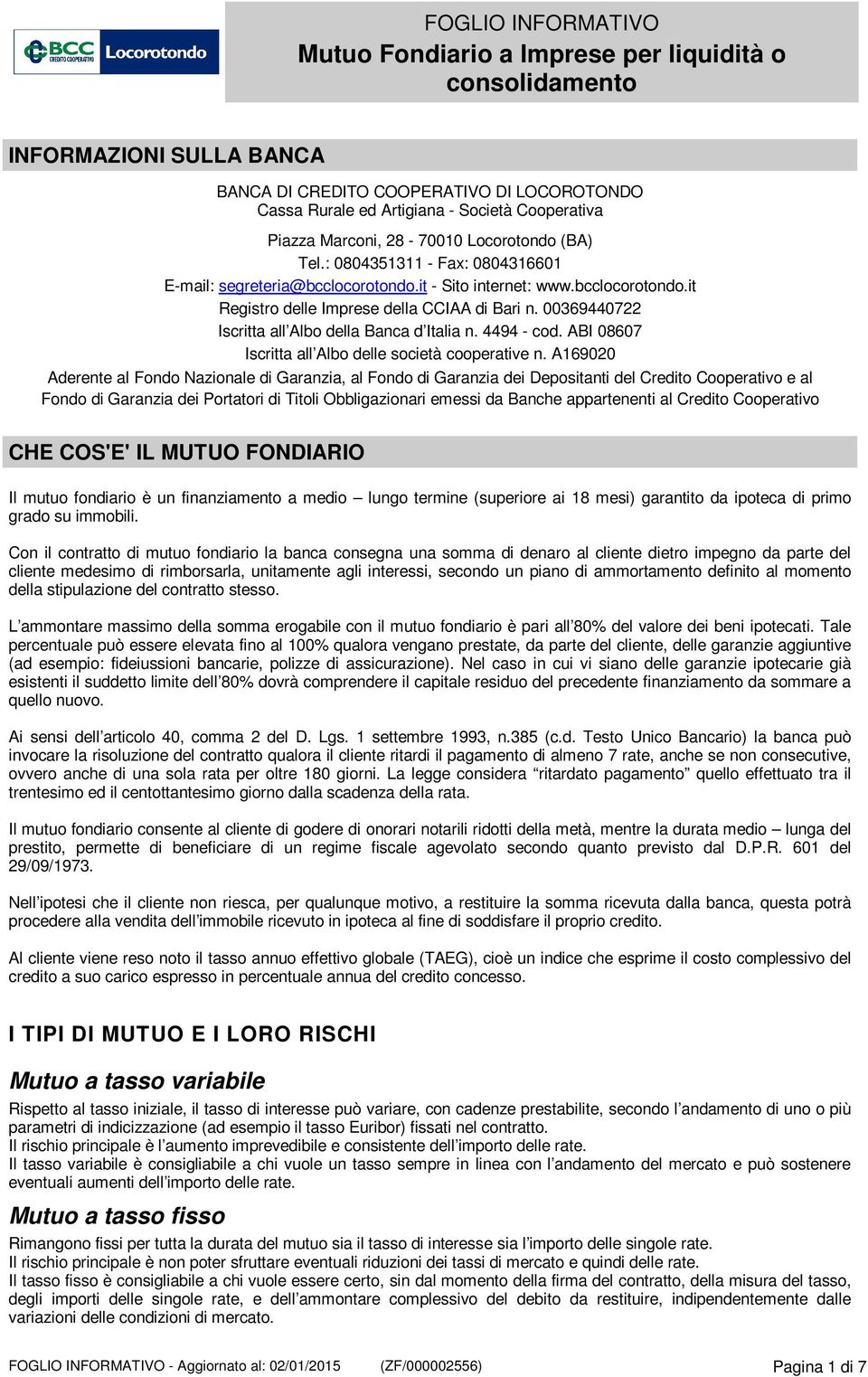 00369440722 Iscritta all Albo della Banca d Italia n. 4494 - cod. ABI 08607 Iscritta all Albo delle società cooperative n.