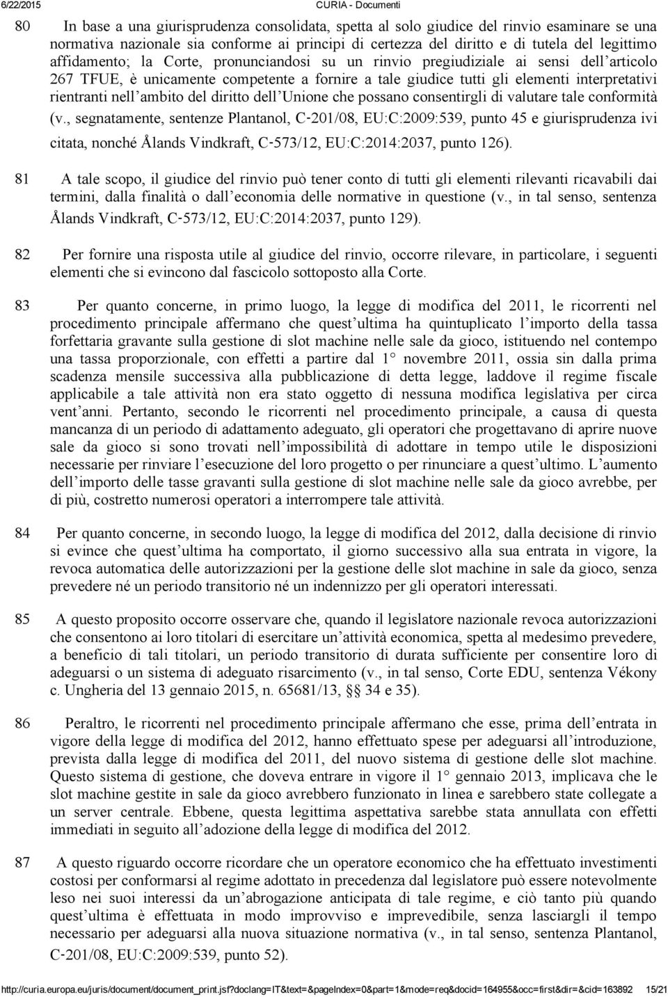 ambito del diritto dell Unione che possano consentirgli di valutare tale conformità (v.