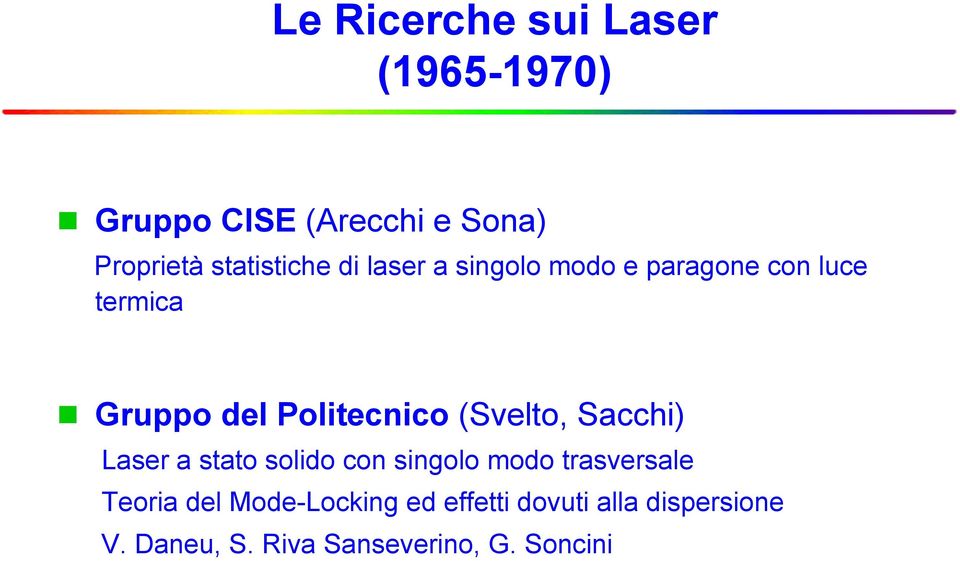 Politecnico (Svelto, Sacchi) Laser a stato solido con singolo modo trasversale