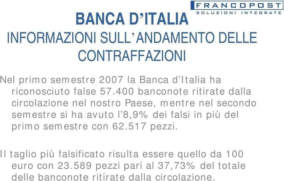 400 banconote ritirate dalla circolazione nel nostro Paese, mentre nel secondo semestre si ha avuto l 8,9%