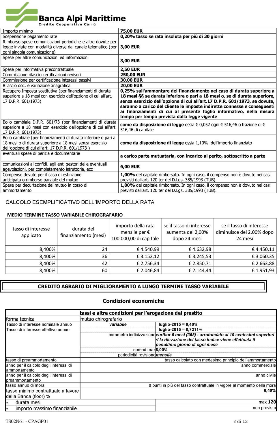 certificazione interessi passivi Rilascio doc. e variazione anagrafica Recupero Imposta sostitutiva (per finanziamenti di durata superiore a 18 mesi con esercizio dell'opzione di cui all'art. 17 D.P.