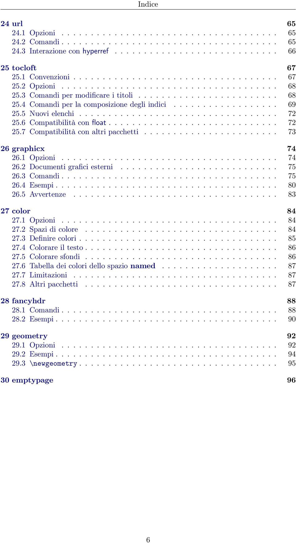 ................. 69 25.5 Nuovi elenchi.................................. 72 25.6 Compatibilità con float............................. 72 25.7 Compatibilità con altri pacchetti....................... 73 26 graphicx 74 26.