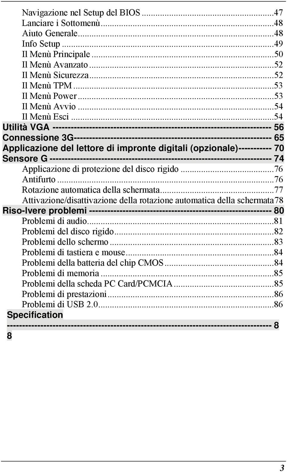 .. 54 Utilità VGA ------------------------------------------------------------------------ 56 Connessione 3G ----------------------------------------------------------------- 65 Applicazione del