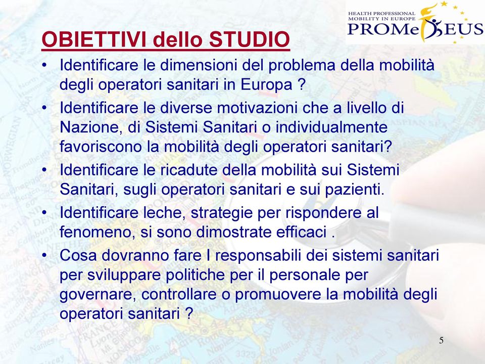 Identificare le ricadute della mobilità sui Sistemi Sanitari, sugli operatori sanitari e sui pazienti.