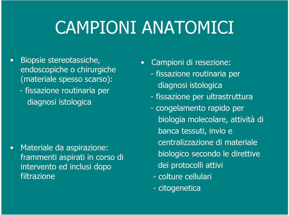 fissazione routinaria per diagnosi istologica - fissazione per ultrastruttura - congelamento rapido per biologia molecolare, attività