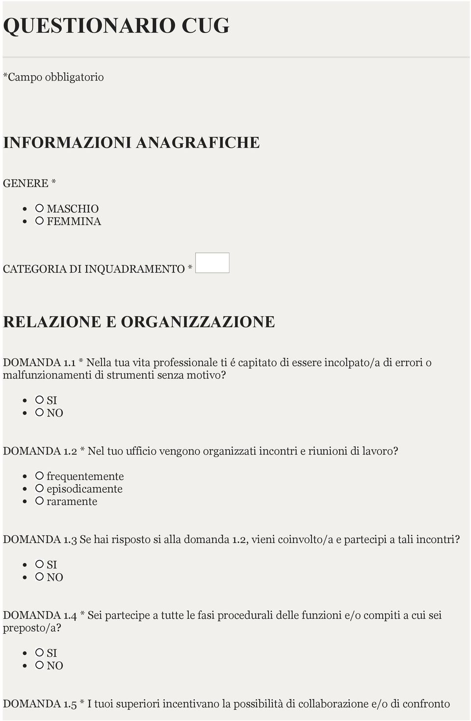 2 * Nel tuo ufficio vengono organizzati incontri e riunioni di lavoro? frequentemente episodicamente raramente DOMANDA 1.3 Se hai risposto si alla domanda 1.