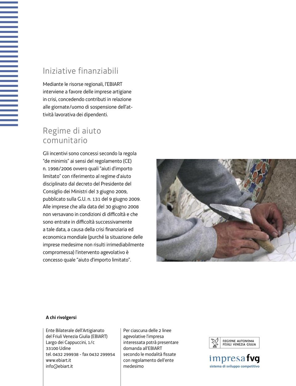 1998/2006 ovvero quali aiuti d importo limitato con riferimento al regime d aiuto disciplinato dal decreto del Presidente del Consiglio dei Ministri del 3 giugno 2009, pubblicato sulla G.U. n.