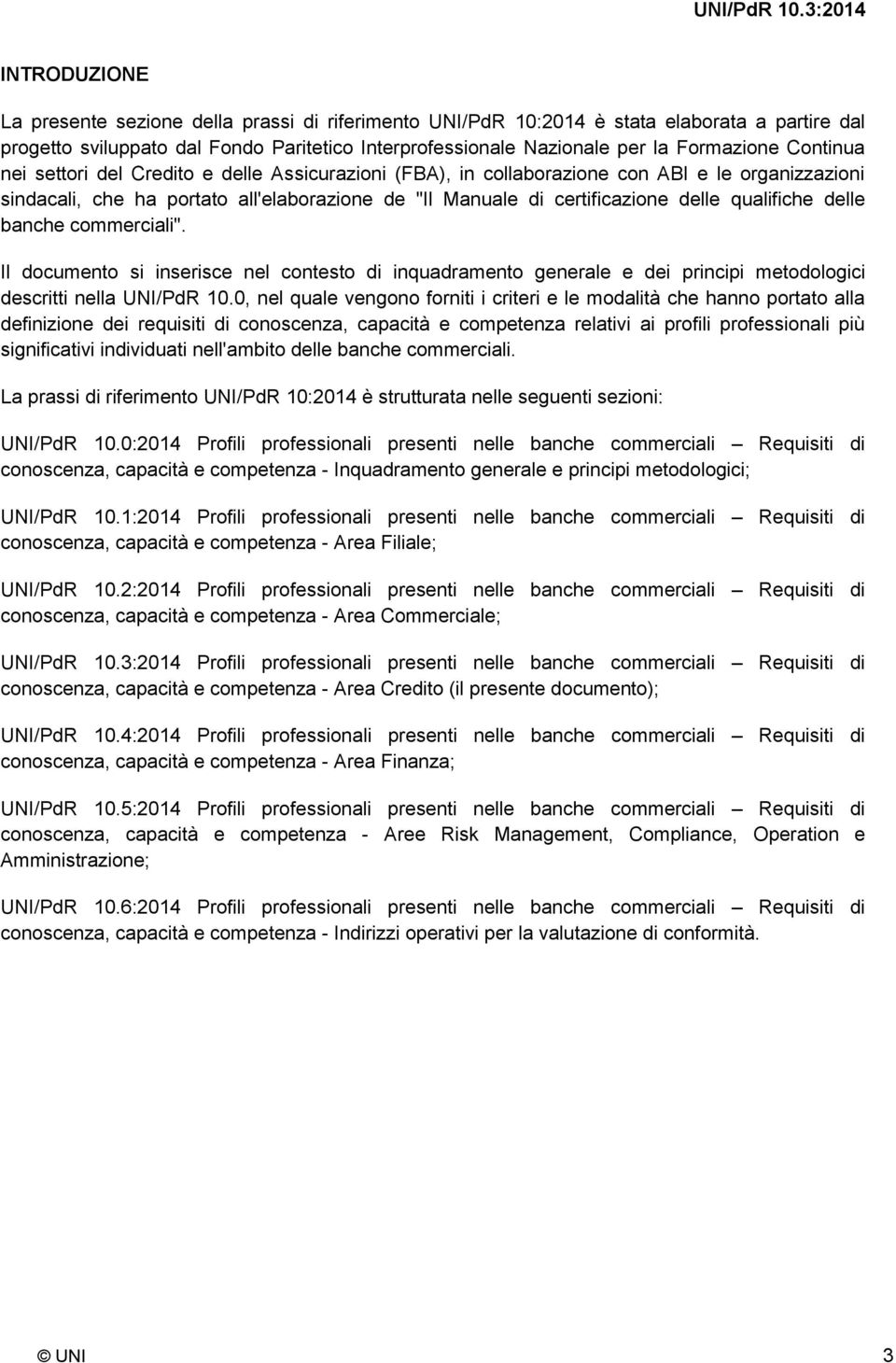 qualifiche delle banche commerciali". Il documento si inserisce nel contesto di inquadramento generale e dei principi metodologici descritti nella UNI/PdR 10.