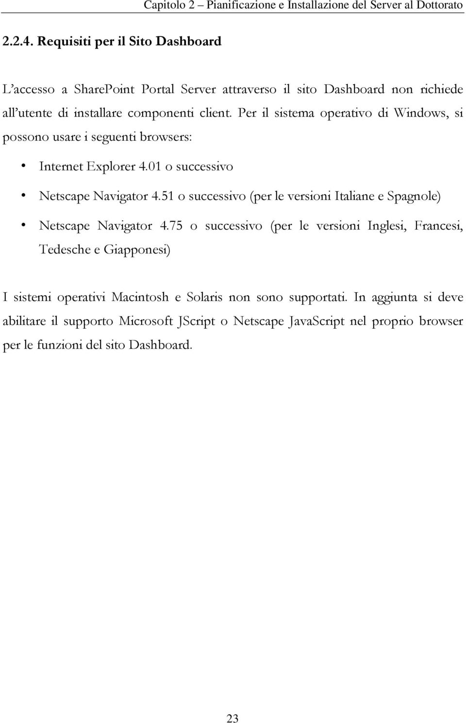 51 o successivo (per le versioni Italiane e Spagnole) Netscape Navigator 4.