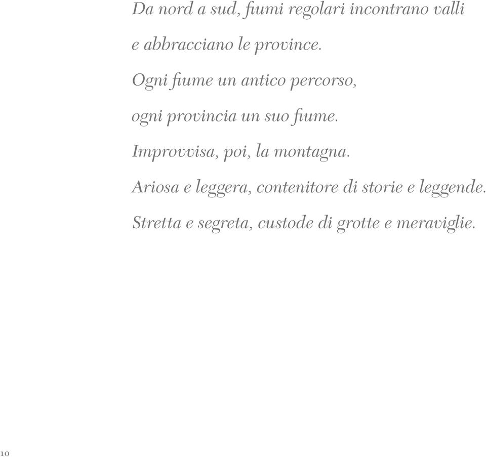 Ogni fiume un antico percorso, ogni provincia un suo fiume.