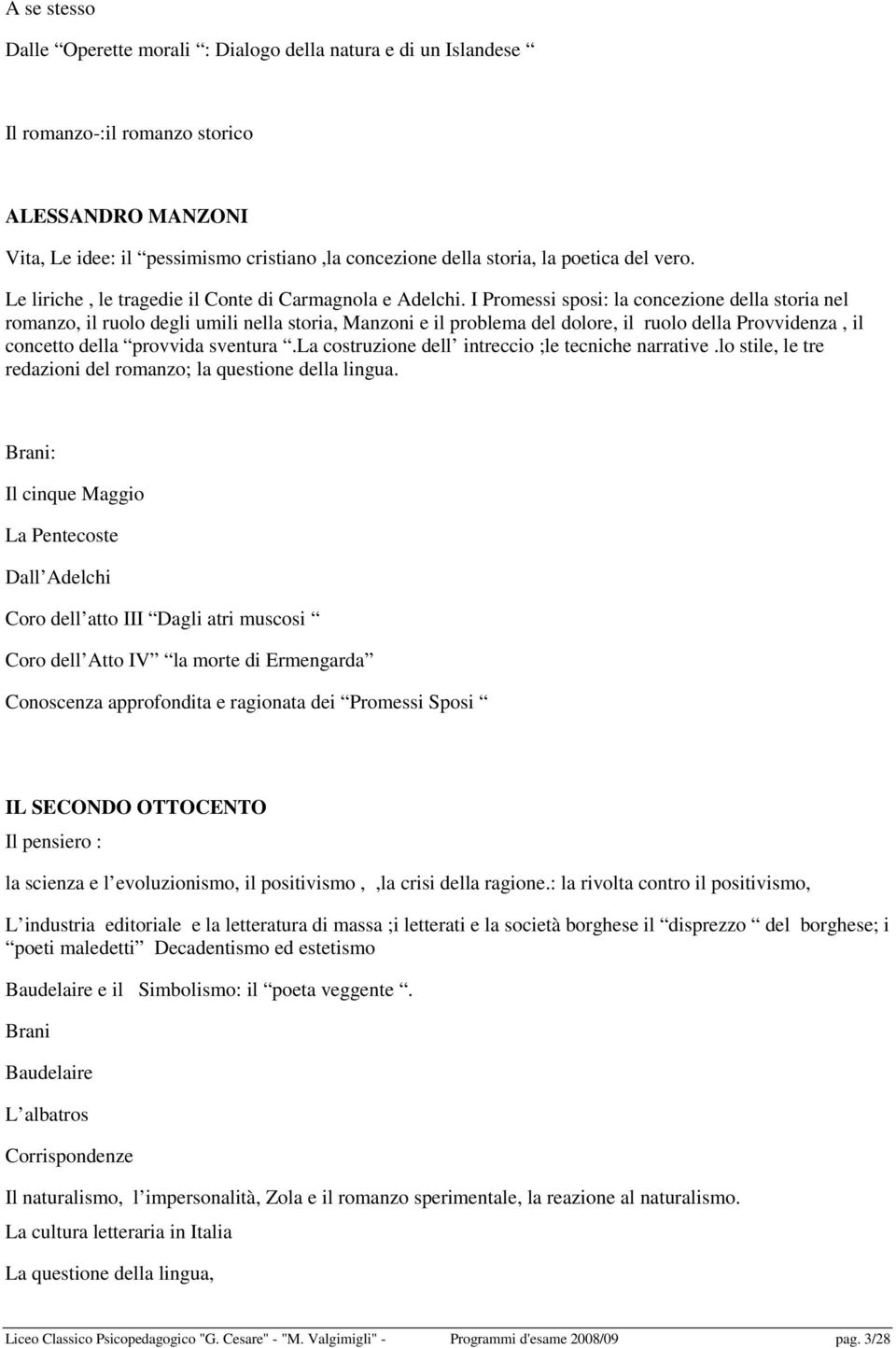 I Promessi sposi: la concezione della storia nel romanzo, il ruolo degli umili nella storia, Manzoni e il problema del dolore, il ruolo della Provvidenza, il concetto della provvida sventura.