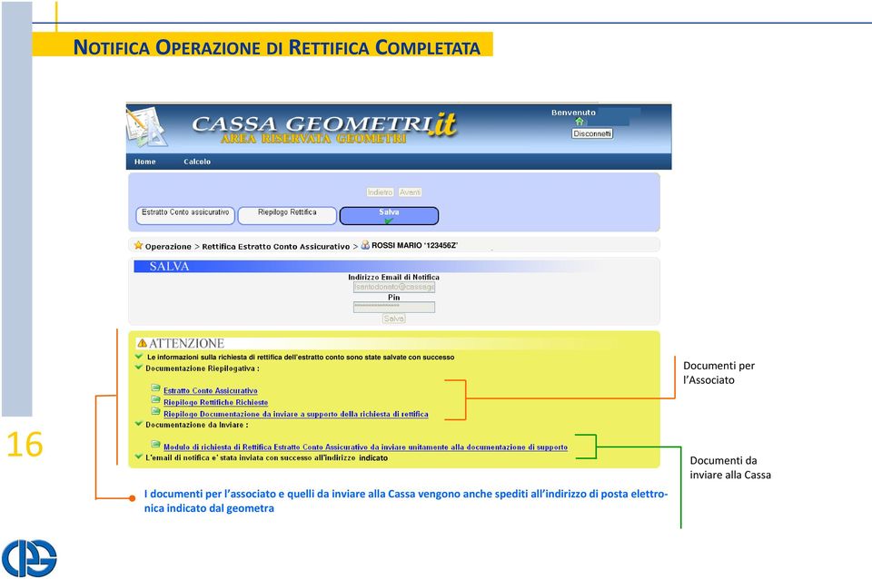 Associato 16 indicato I documenti per l associato e quelli da inviare alla Cassa vengono