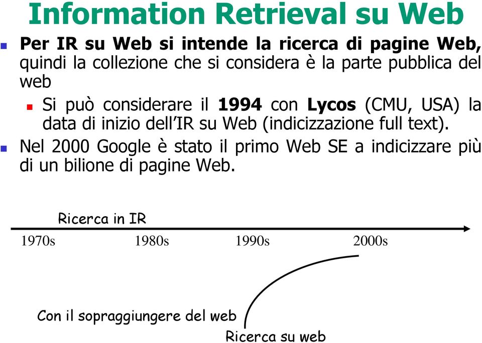 inizio dell IR su Web (indicizzazione full text).