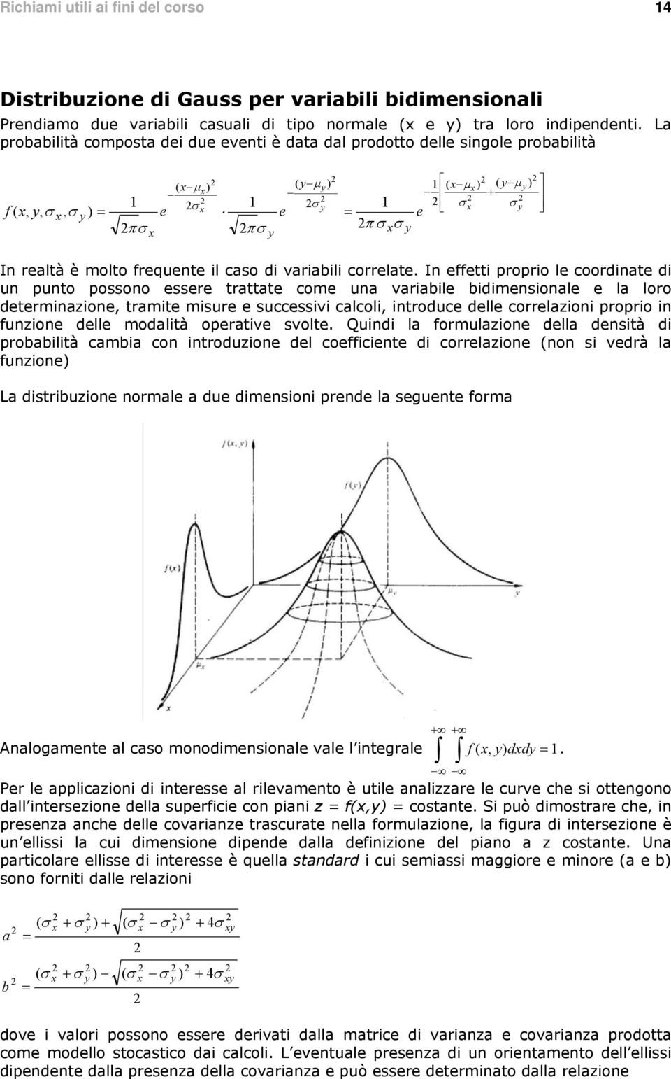 In effe rr le crdne d un un ssn essere re cme un vrble bdmensnle e l lr deermnzne, rme msure e successv clcl, nrduce delle crrelzn rr n funzne delle mdlà erve svle.