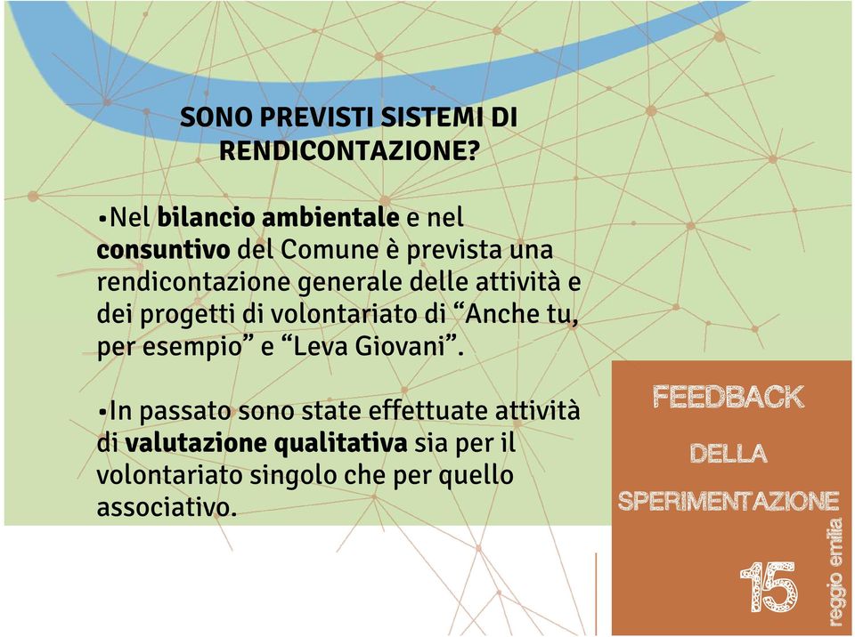 delle attività e dei progetti di volontariato di Anche tu, per esempio e Leva Giovani.