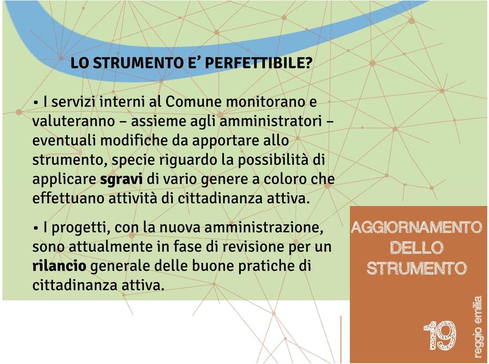 allo strumento, specie riguardo la possibilità di applicare sgravi di vario genere a coloro che effettuano attività