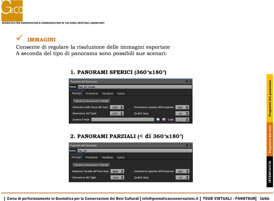 PANORAMI PARZIALI (< di 360 x180 ) INT TERFACCIA Proprietà del tou ur Proprietà del panorama Corso