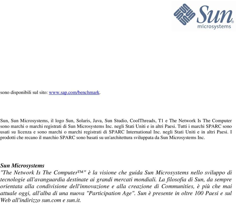 negli Stati Uniti e in altri Paesi. Tutti i marchi SPARC sono usati su licenza e sono marchi o marchi registrati di SPARC International Inc. negli Stati Uniti e in altri Paesi.