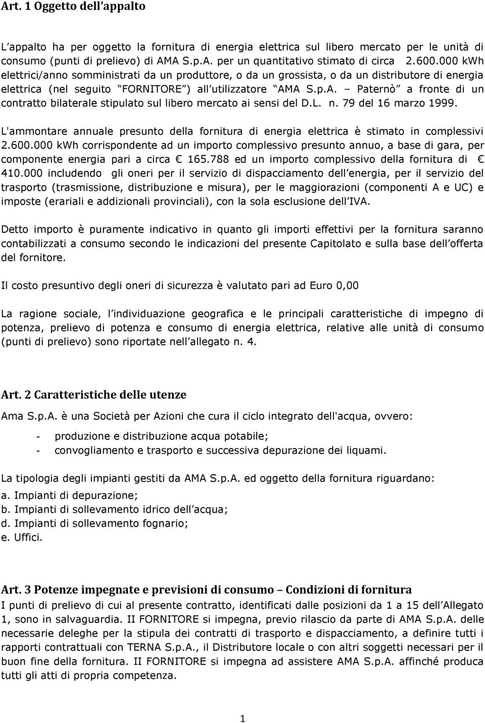 A S.p.A. Paternò a fronte di un contratto bilaterale stipulato sul libero mercato ai sensi del D.L. n. 79 del 16 marzo 1999.