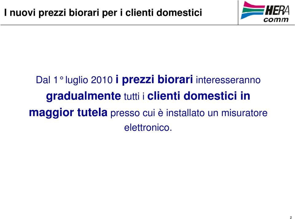 gradualmente tutti i clienti domestici in maggior