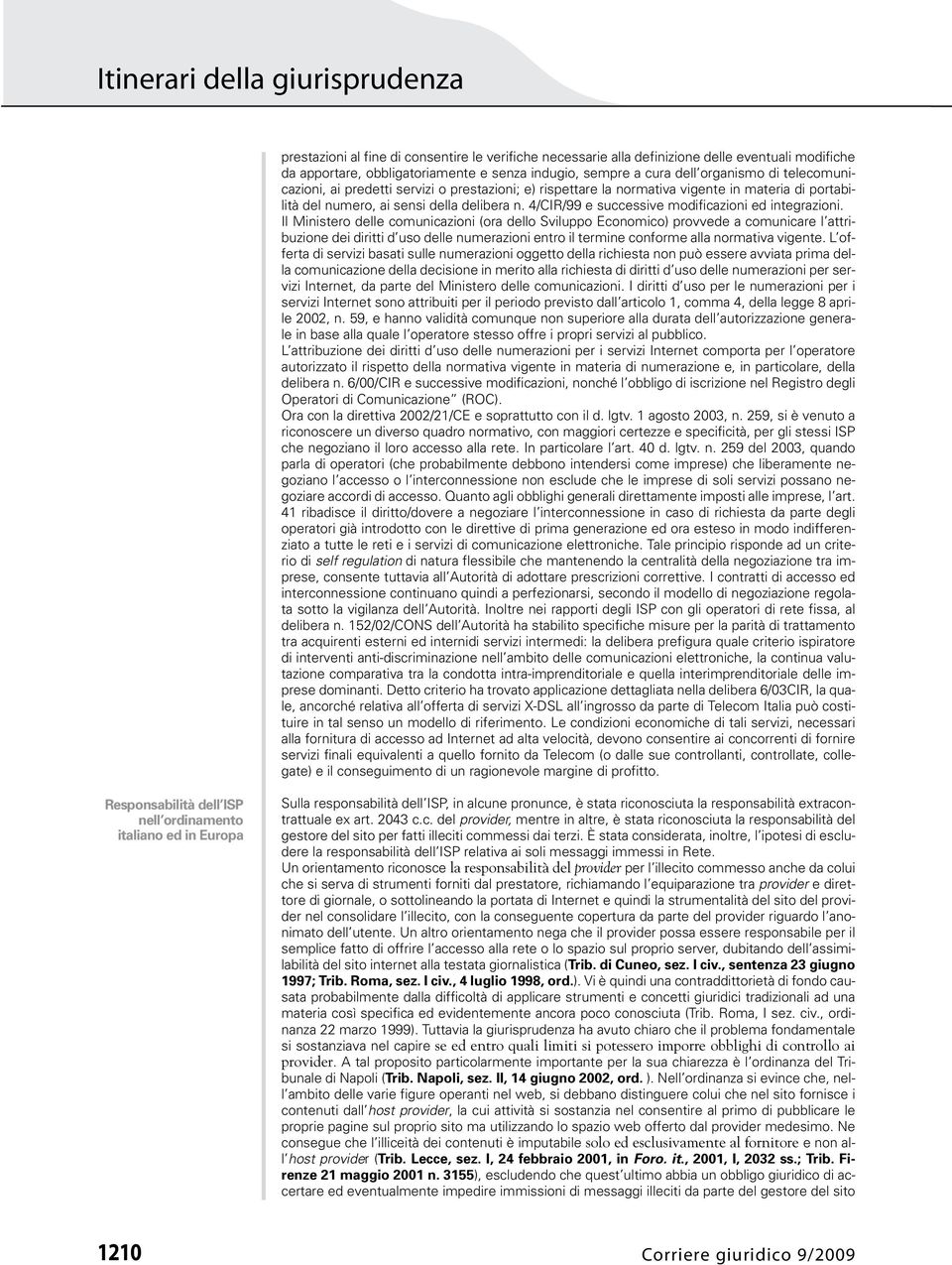 4/CIR/99 e successive modificazioni ed integrazioni.