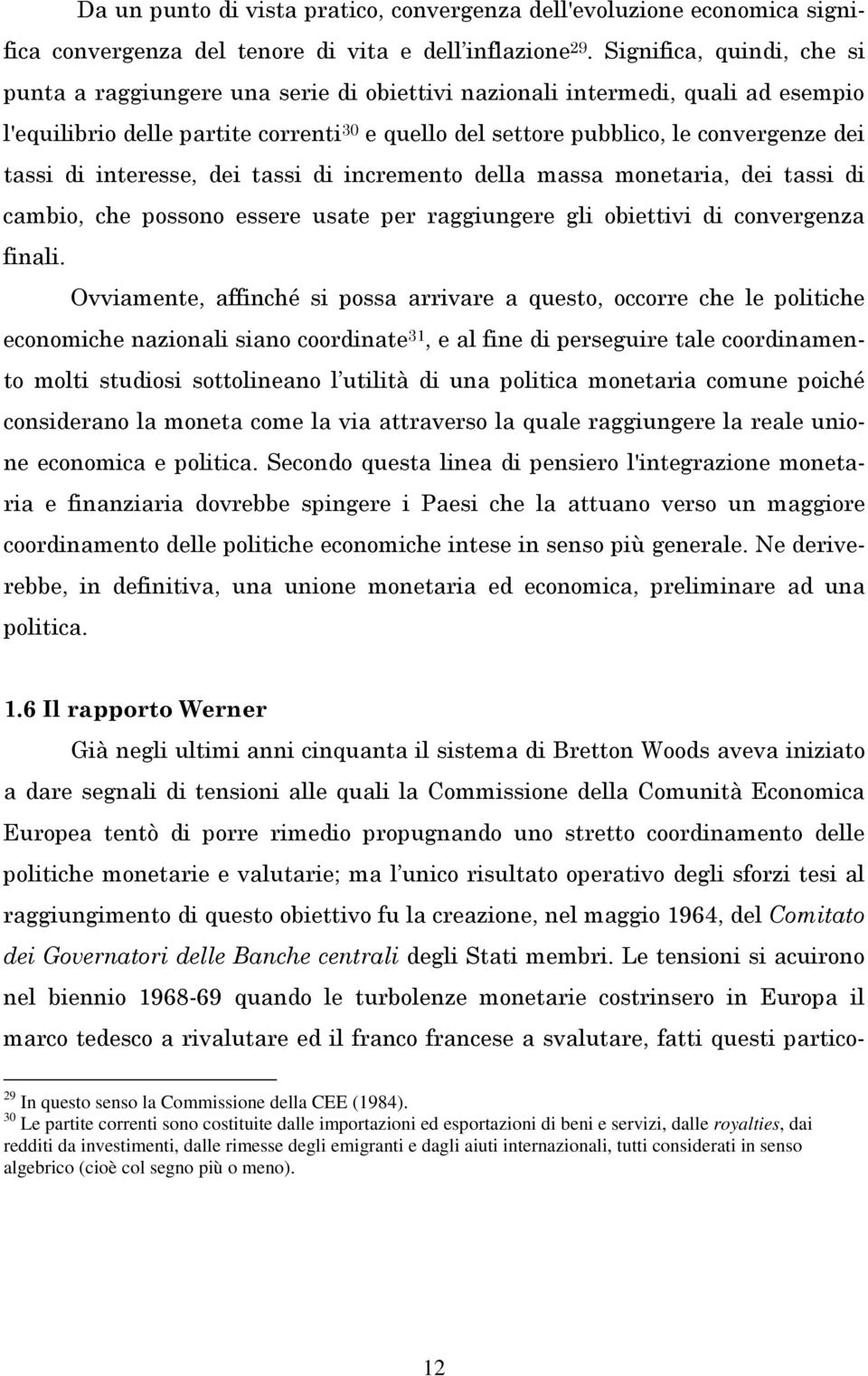 9/:/9 4 5 ## 6#4: 29 In questo senso la Commissione della CEE (1984).