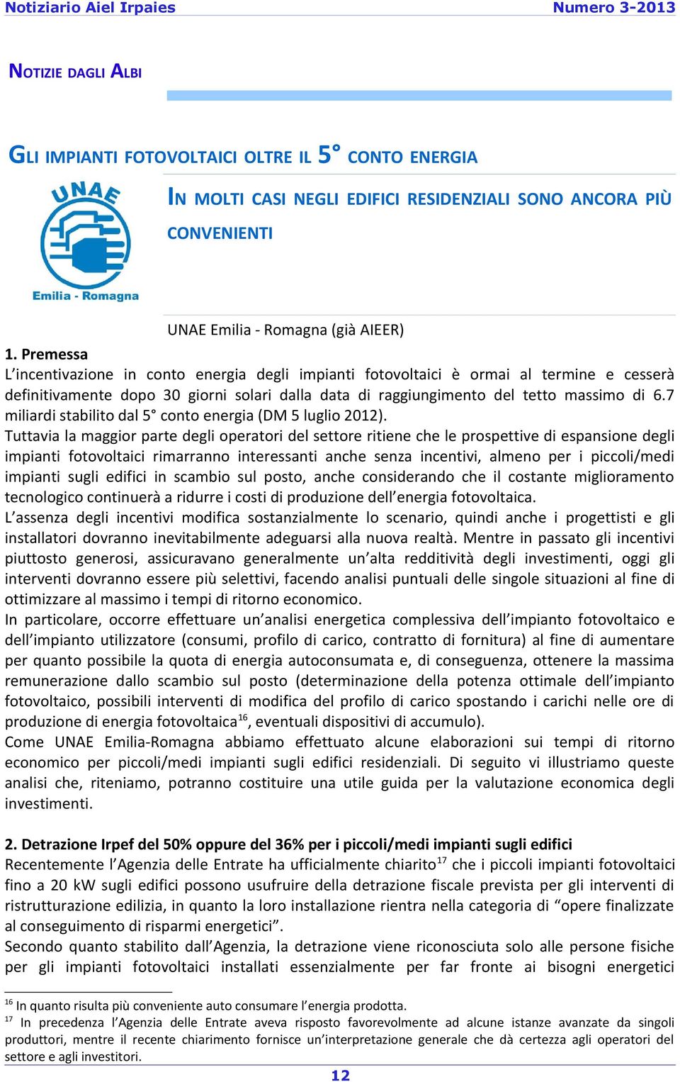 7 miliardi stabilito dal 5 conto energia (DM 5 luglio 2012).