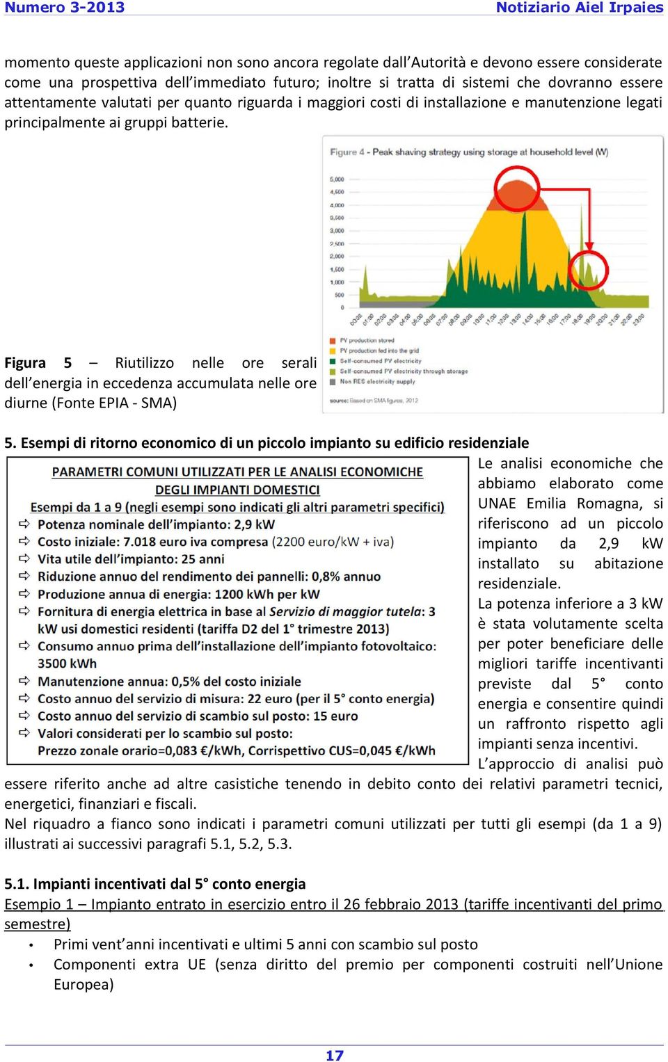 Figura 5 Riutilizzo nelle ore serali dell energia in eccedenza accumulata nelle ore diurne (Fonte EPIA - SMA) 5.