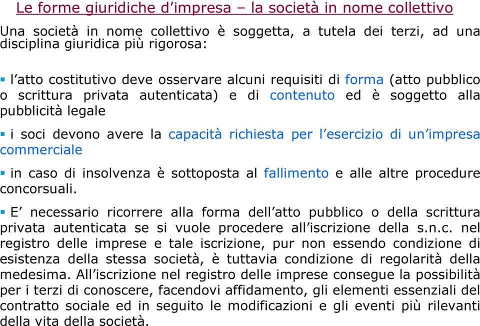 commerciale in caso di insolvenza è sottoposta al fallimento e alle altre procedure concorsuali.