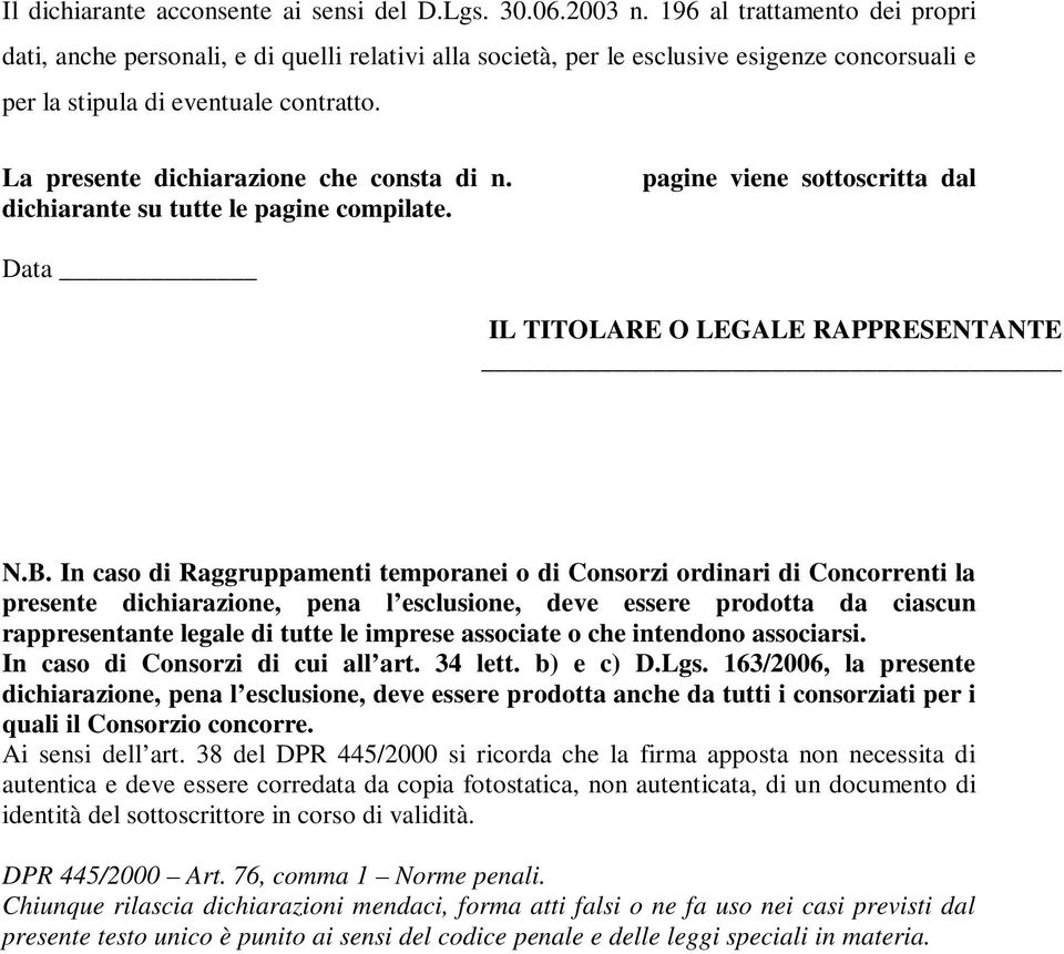 La presente dichiarazione che consta di n. dichiarante su tutte le pagine compilate. pagine viene sottoscritta dal Data IL TITOLARE O LEGALE RAPPRESENTANTE N.B.