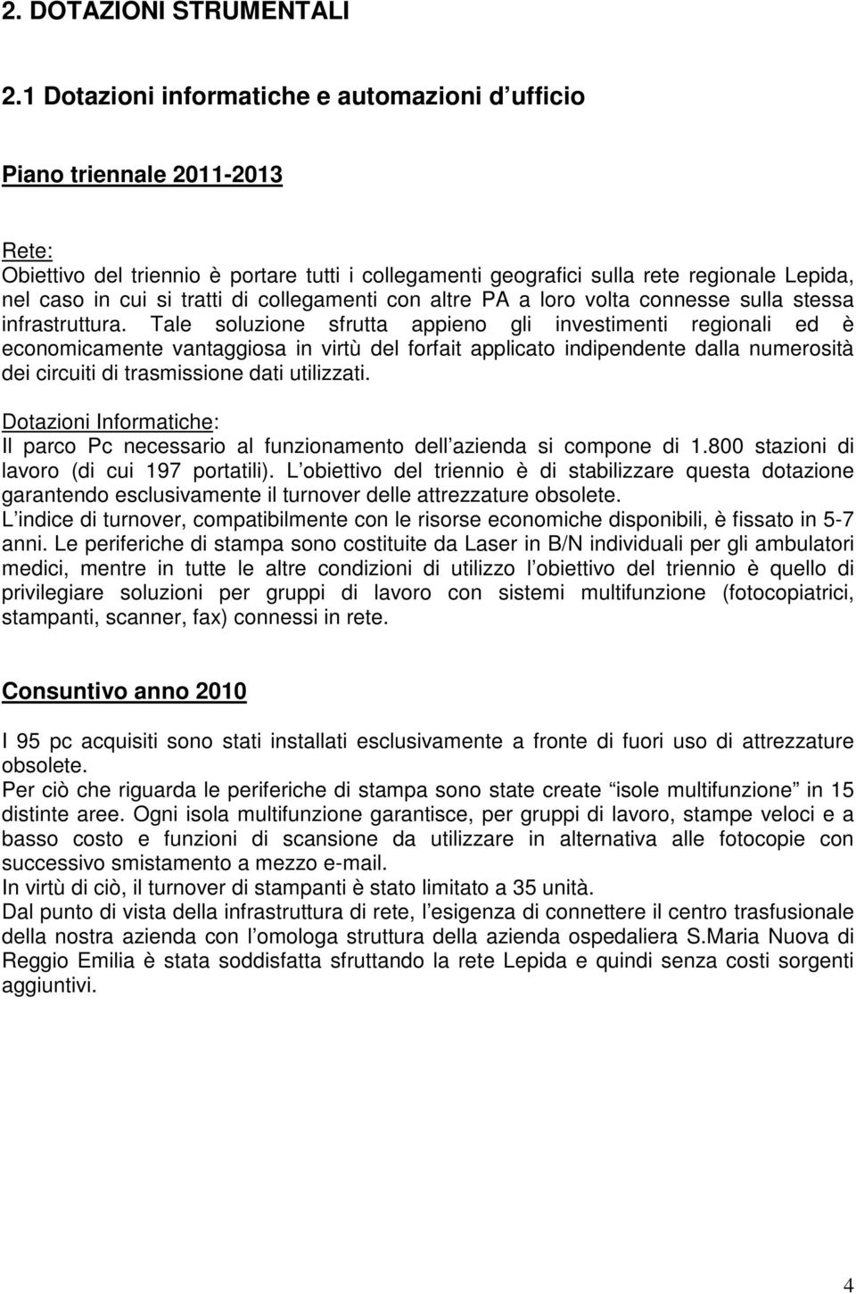 altre PA a loro volta connesse sulla stessa infrastruttura.