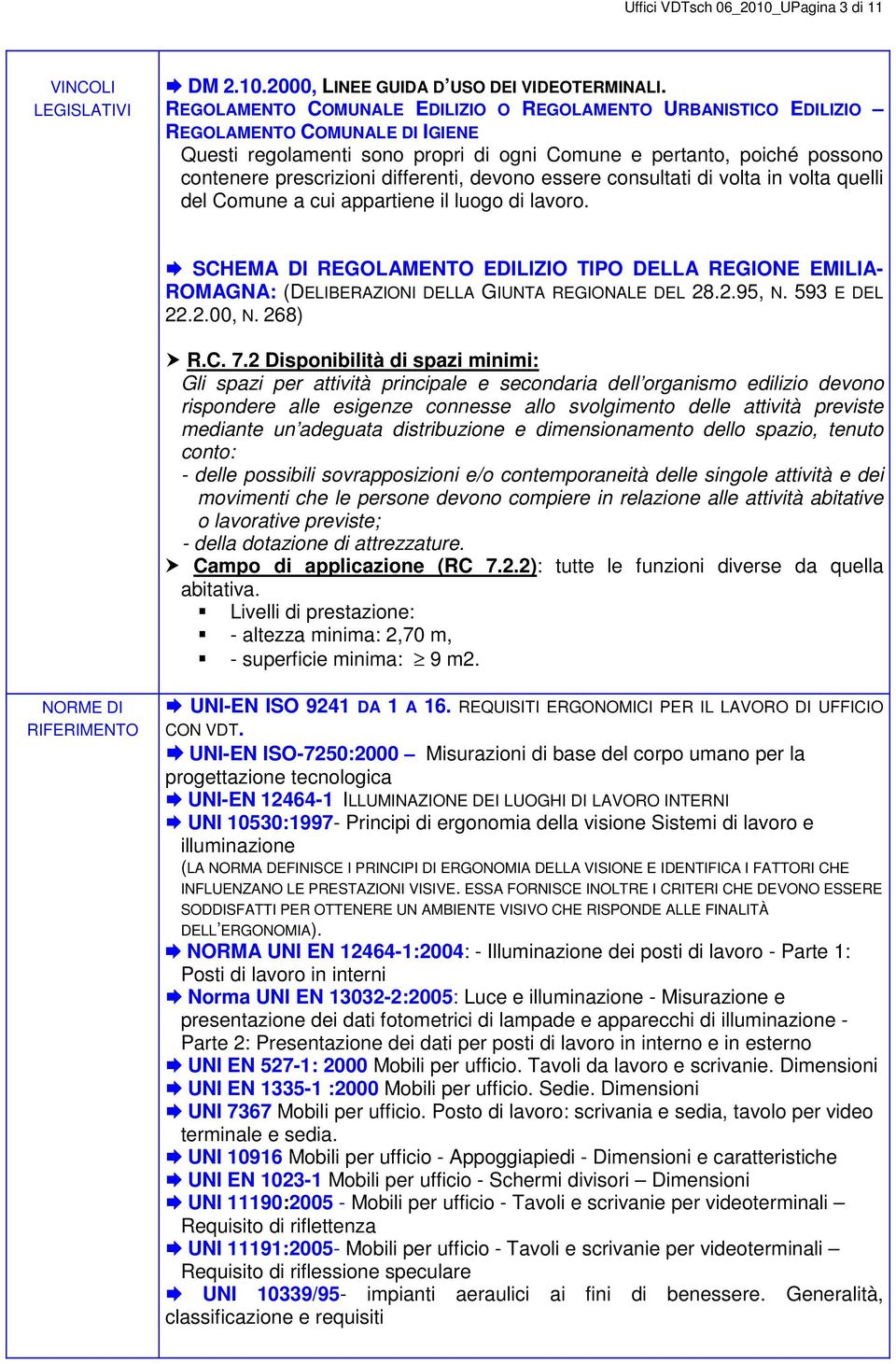 differenti, devono essere consultati di volta in volta quelli del Comune a cui appartiene il luogo di lavoro.