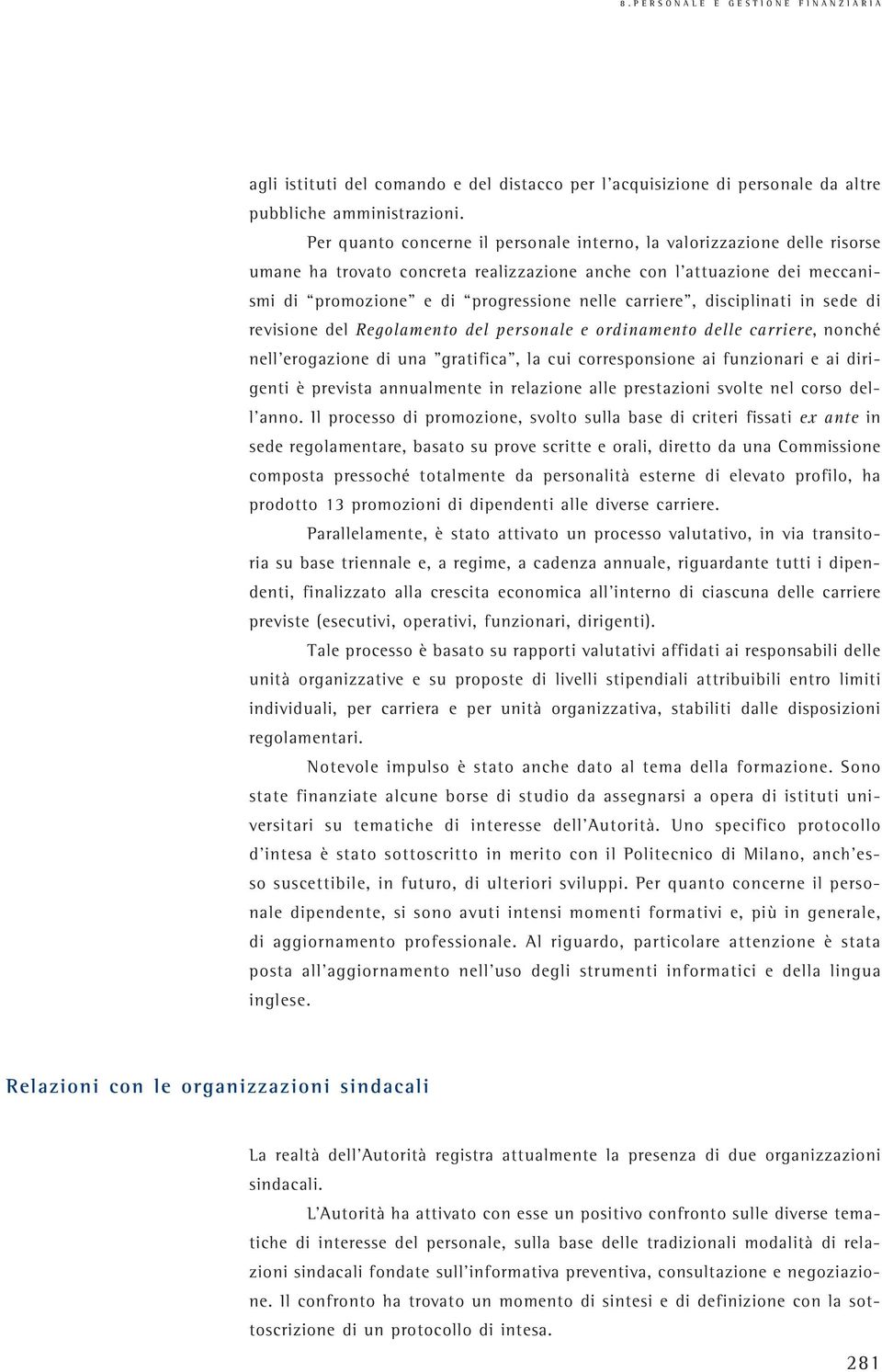 disciplinati in sede di revisione del Regolamento del personale e ordinamento delle carriere, nonché nell erogazione di una gratifica, la cui corresponsione ai funzionari e ai dirigenti è prevista