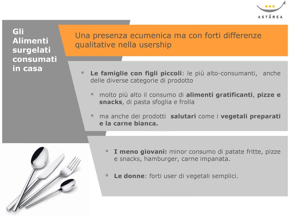 gratificanti, pizze e snacks, di pasta sfoglia e frolla ma anche dei prodotti salutari come i vegetali preparati e la carne