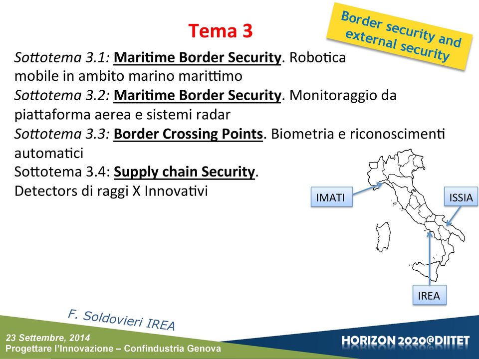 3: Border Crossing Points. Biometria e riconoscimen0 automa0ci So*otema 3.