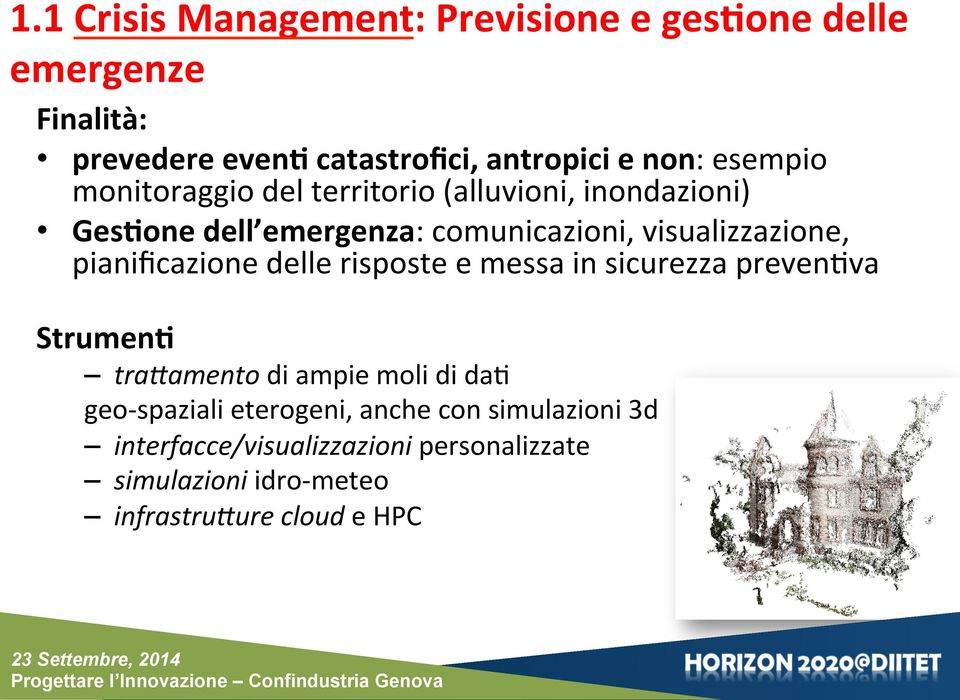 pianificazione delle risposte e messa in sicurezza preven0va StrumenC tra#amento di ampie moli di da0 geo- spaziali