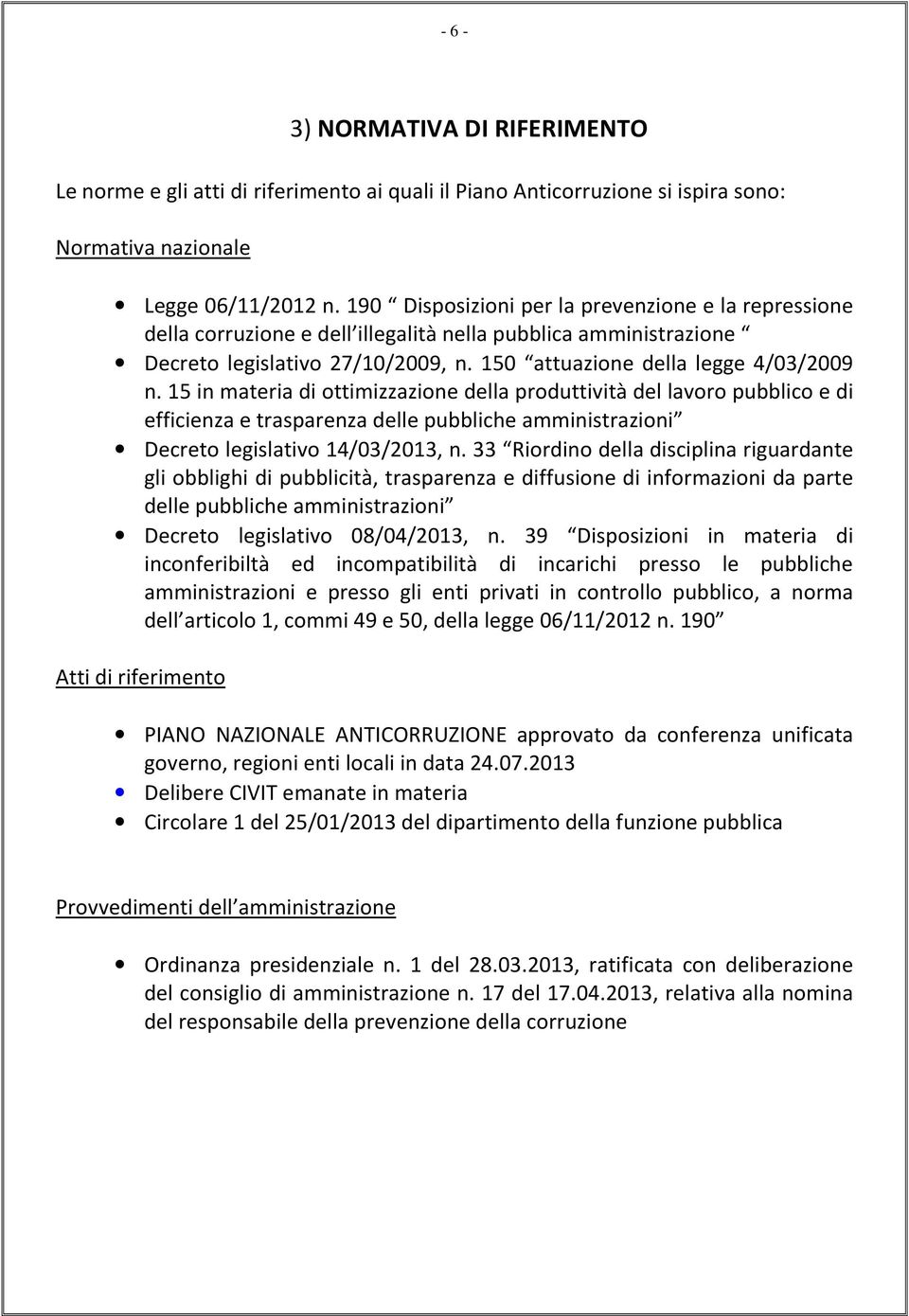 15 in materia di ottimizzazione della produttività del lavoro pubblico e di efficienza e trasparenza delle pubbliche amministrazioni Decreto legislativo 14/03/2013, n.