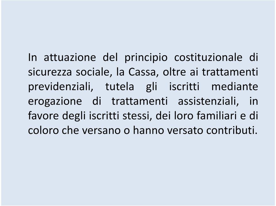 mediante erogazione di trattamenti assistenziali, in favore degli