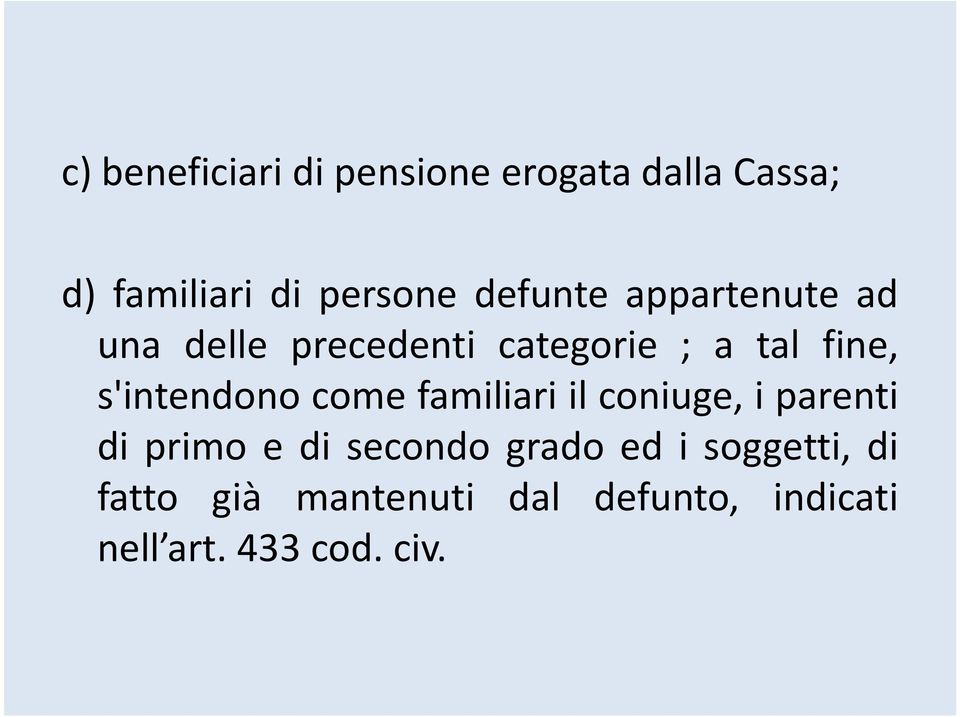 s'intendono come familiari il coniuge, i parenti di primo e di secondo