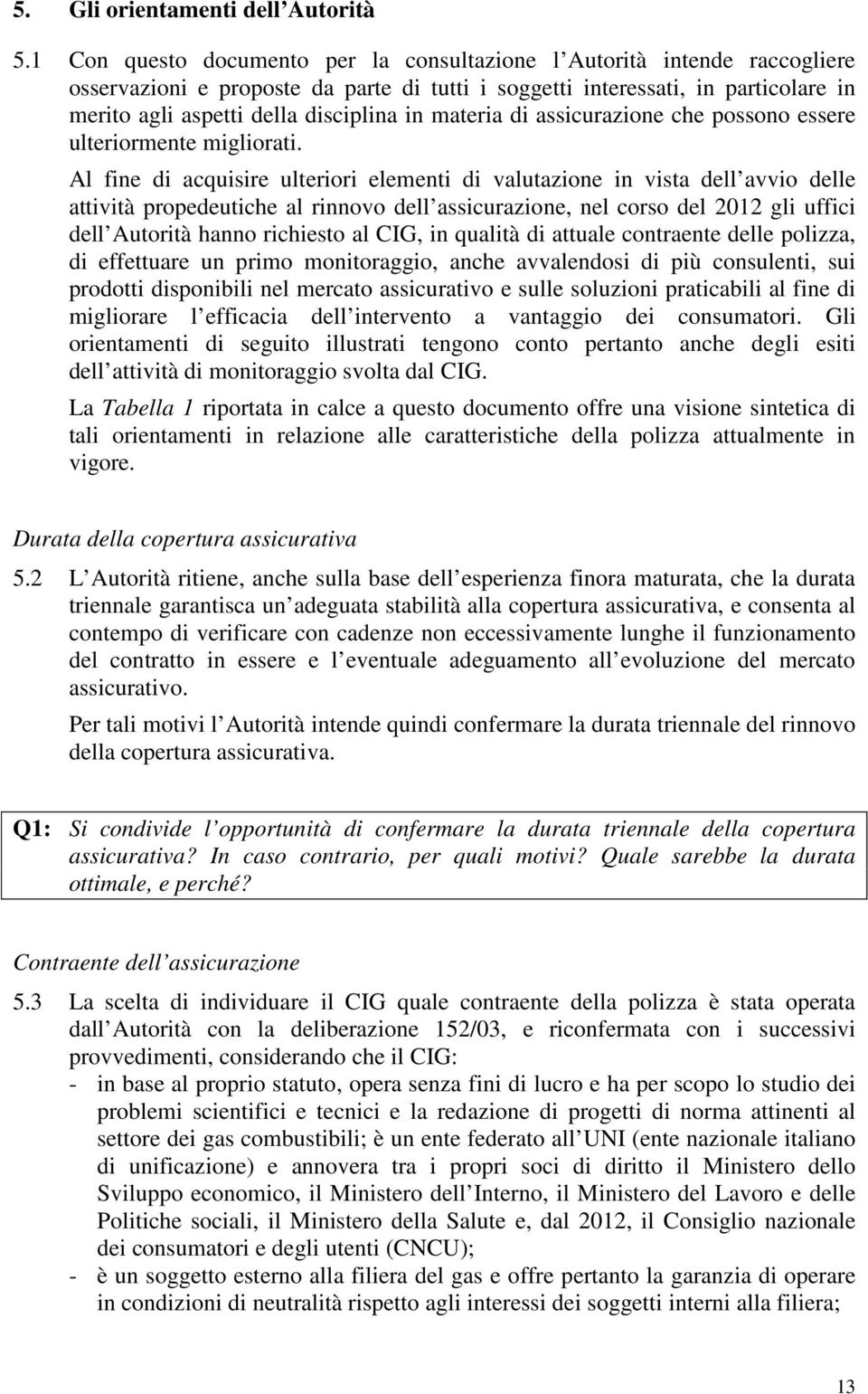 materia di assicurazione che possono essere ulteriormente migliorati.