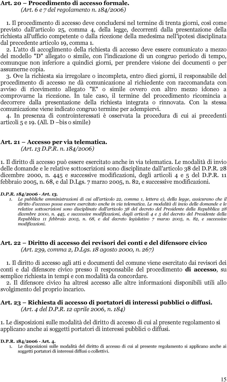 competente o dalla ricezione della medesima nell'ipotesi disciplinata dal precedente articolo 19, comma 1. 2.